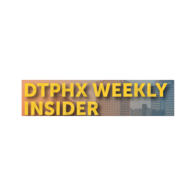downtown phoenix weekly insider dtphx newsletter